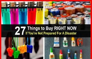 27 Things to Buy RIGHT NOW If You’re Not Prepared For A Disaster