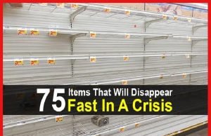 75 Items That Will Disappear FAST In A Crisis